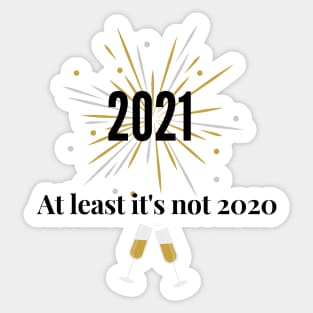 2021 at least it's not 2020! Funny New Year Design Perfect gift Sticker